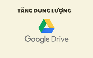 Tăng dung lượng Google Drive
